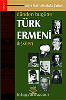 Dünden Bugüne Türk Ermeni İlişkileri