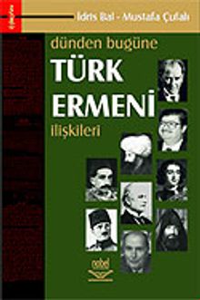 Dünden Bugüne Türk Ermeni İlişkileri