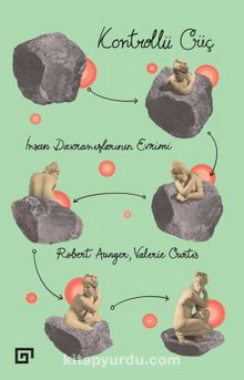Kontrollü Güç & İnsan Davranışlarının Evrimi - Robert Aunger