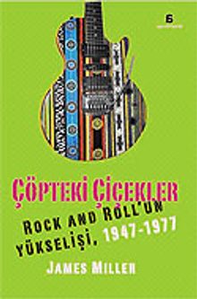 Çöpteki Çiçekler/Rock And Roll'un Yükselişi 1947-1977