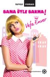 Bana &Ouml;yle Bakma!