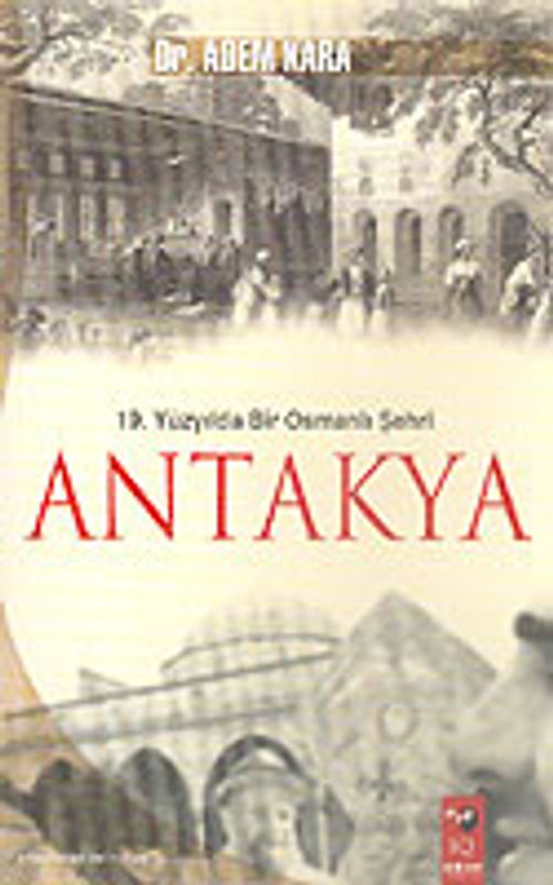 19. Yüzyılda Bir Osmanlı Şehri Antakya
