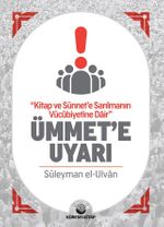Kitap ve Sünnet'e Sarılmanın Vücubiyetine Dair Ümmete Uyarı
