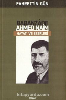 Babanzade Ahmed Naim Hayatı Ve Eserleri - Fahrettin Gün