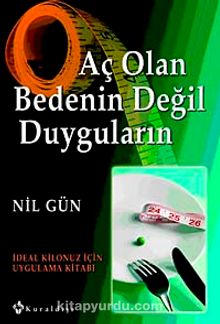 Aç Olan Bedenin Değil Duyguların & İdeal Kilonuz İçin Uygulama Kitabı - Nil Gün