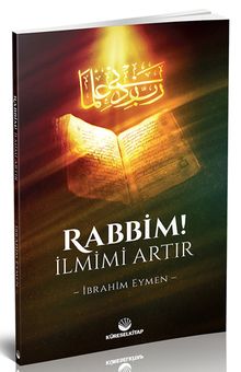 Rabbim! İlmimi Artır