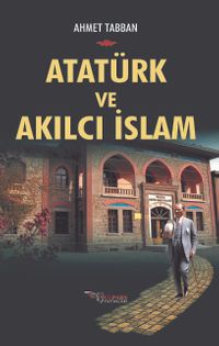 Ataürk ve Akılcı İslam