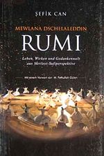 Mewlana Dschelaleddin Rumi & Leben, Wirken und Gedankenwelt aus Mevlevi-Sufiperspektive
