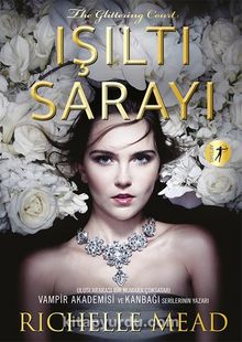 Işıltı Sarayı - Richelle Mead