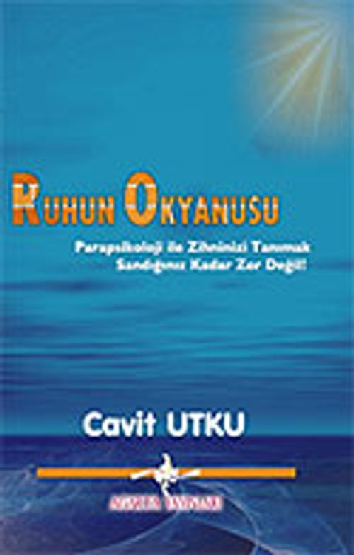 Ruhun Okyanusu/Parapsikoloji ile Zihninizi Tanımak, Sandığınız Kadar Zor Değil!
