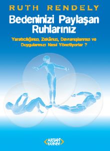 Bedeninizi Paylaşan Ruhlarınız & Yaratıcılığınızı, Zekanızı, Davranışlarınızı ve Duygularınızı Nasıl Yönetiyorlar?
