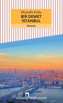 Bir Demet İstanbul - Mustafa Kutlu
