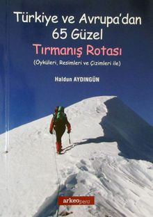 Türkiye ve Avrupa'dan 65 Güzel Tırmanış Rotası & Öyküleri, Resimleri, Çizimleri ile
