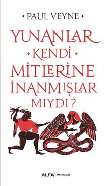 Yunanlar Kendi Mitlerine İnanmışlar Mıydı? - Paul Veyne