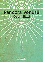 Pandora Venüsü/Özün Sözü