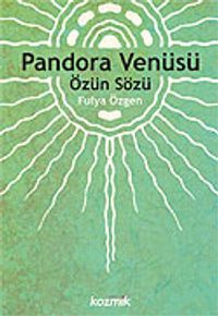 Pandora Venüsü/Özün Sözü