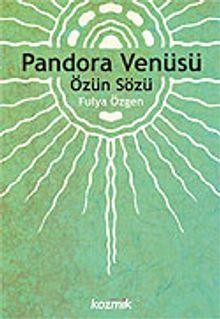 Pandora Venüsü/Özün Sözü