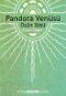 Pandora Venüsü/Özün Sözü