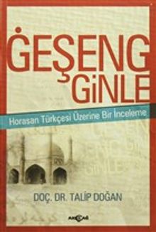 Geşeng Ginle & Horasan Türkçesi Üzerine Bir İnceleme