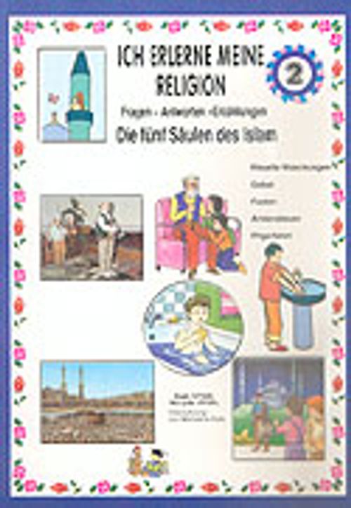 Ich Lerne Den Islam 2-Dıe Fünf Säulen Des Islam (Dinimi Öğreniyorum 2)