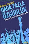 Daha Fazla &Ouml;zg&uuml;rl&uuml;k/T&uuml;rkiye'de Toplumsal Uzlaşmanın Son On Yılı