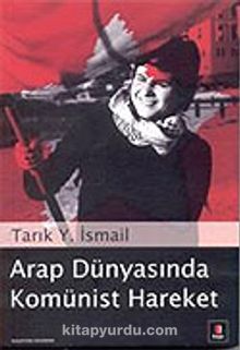 Arap Dünyasında Komünist Hareket - Tarık Y. İsmail