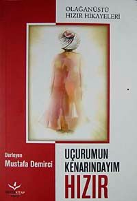 Uçurumun Kenarındayım Hızır & Olağanüstü Hızır Hikayeleri