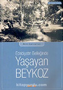 Yaşayan Beykoz/Edebiyatın Belleğinde - Alim Kahraman