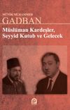 M&uuml;sl&uuml;man Kardeşler, Seyyid Kutup ve Gelecek