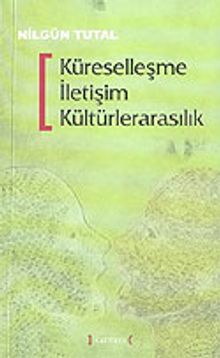 Küreselleşme İletişim Kültürlerarasılık