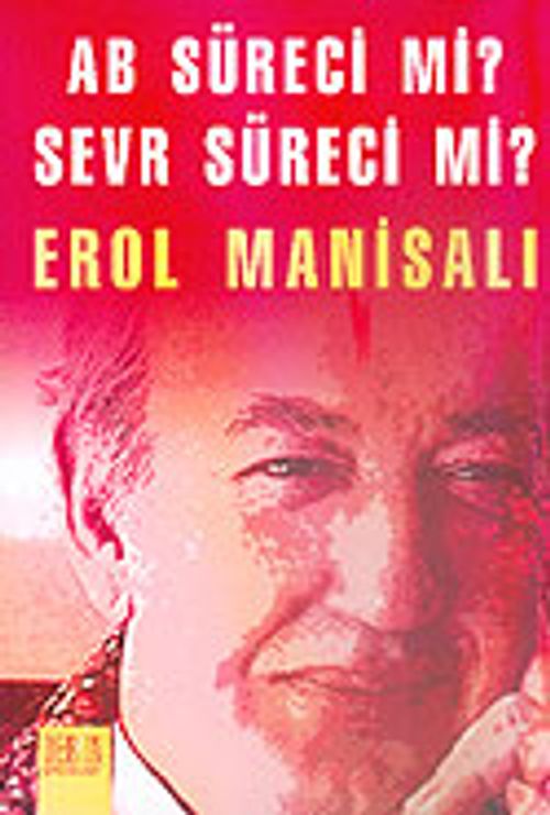 AB Süreci mi? Sevr Süreci mi?