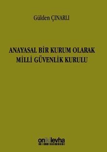 Anayasal Bir Kurum Olarak Milli Güvenlik Kurulu