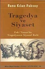 Tragedya ve Siyaset & Eski Yunan'da Tragedyanın Siyasal Rolü