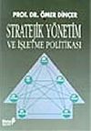 Stratejik Y&ouml;netim ve İşletme Politikası / &Ouml;mer Din&ccedil;er