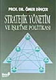 Stratejik Yönetim ve İşletme Politikası / Ömer Dinçer