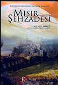 Mısır Şehzadesi & Bir Osmanlı Efendisinin Fantastik Hayalleri