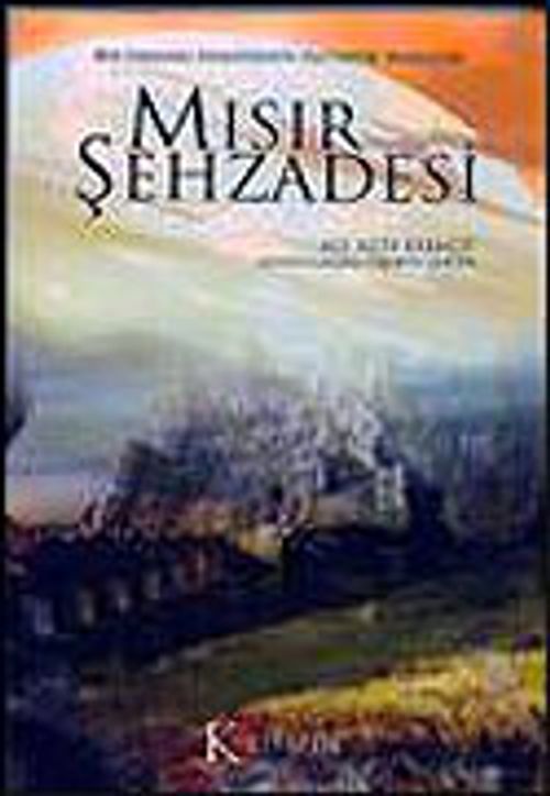 Mısır Şehzadesi & Bir Osmanlı Efendisinin Fantastik Hayalleri
