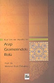 Kur'an ve Hadis'in Arap Gramerindeki Rolü