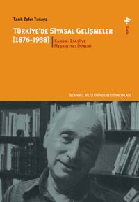 Türkiye'de Siyasal Gelişmeler 1.kitap (1876-1938) Kanun-ı Esasi ve Meşrutiyet Dönemi