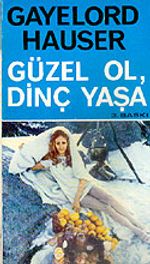 Güzel Ol, Dinç Yaşa
