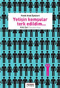 Yetişin Komşular Terk Edildim Panik Atak Öyküleri