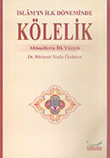 İslam'ın İlk Döneminde Kölelik Abbasilerin İlk Yüzyılı
