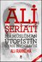 Ali Şeriatı & Bir Müslüman Ütopistin Siyasi Biyografisi