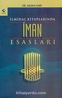 İlmihal Kitaplarında İman Esasları 1930-1965 - Hasan Kurt