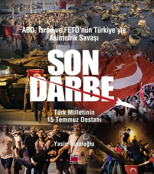 ABD, İsrail ve FETÖ'nün Türkiye'yle Asimetrik Savaşı Son Darbe & Türk Milletinin 15 Temmuz Destanı