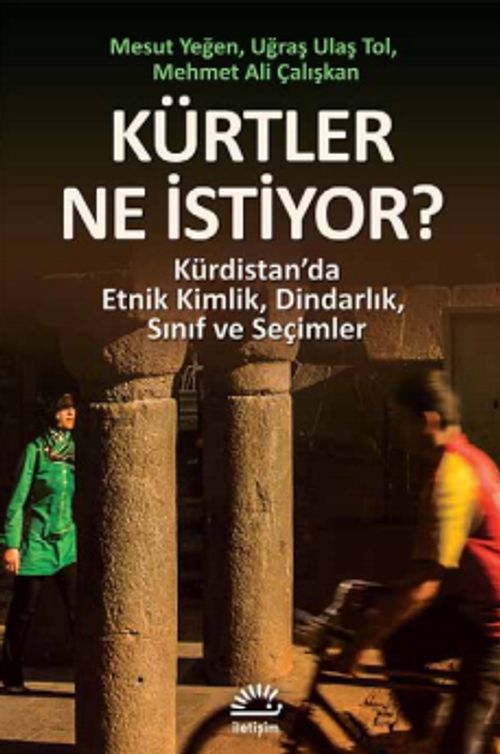 Kürtler Ne İstiyor? & Kürdistan'da Etnik Kimlik, Dindarlık, Sınıf ve Seçimler