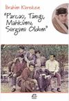 Par&ccedil;ası, Tanığı, Mahkumu, S&uuml;rg&uuml;n&uuml; Oldum