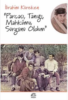 Parçası, Tanığı, Mahkumu, Sürgünü Oldum