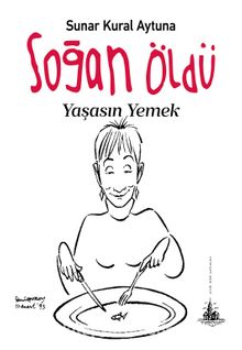 Soğan Öldü Yaşasın Yemek - Sunar Kural Aytuna