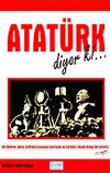 Atat&uuml;rk Diyor ki..